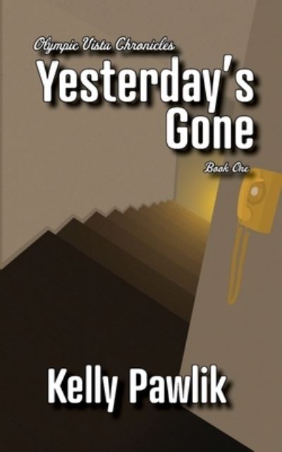 Cover for Kelly Pawlik · Yesterday's Gone - Olympic Vista Chronicles (Paperback Book) (2021)