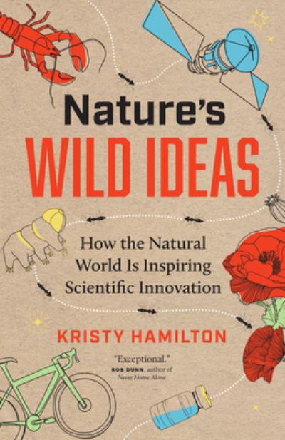 Nature's Wild Ideas: How the Natural World is Inspiring Scientific Innovation - Kristy Hamilton - Książki - Greystone Books,Canada - 9781778401121 - 21 września 2023