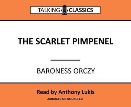 Cover for Baroness Orczy · The Scarlett Pimpernel - Talking Classics (Hörbuch (CD)) [Abridged edition] (2016)