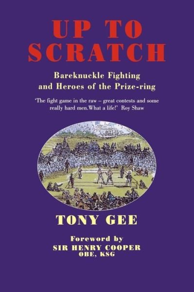 Cover for Tony Gee · Up to Scratch: Bareknuckle Fighting and Heroes of the Prize-ring (Paperback Book) (2014)