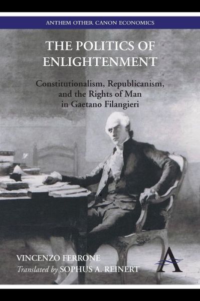 Cover for Vincenzo Ferrone · The Politics of Enlightenment: Constitutionalism, Republicanism, and the Rights of Man in Gaetano Filangieri - Economic Ideas that Built Europe (Paperback Book) (2014)