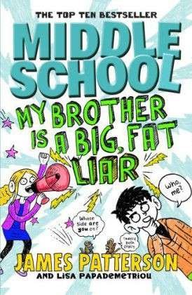 Cover for James Patterson · Middle School: My Brother Is a Big, Fat Liar: (Middle School 3) - Middle School (Paperback Book) (2015)
