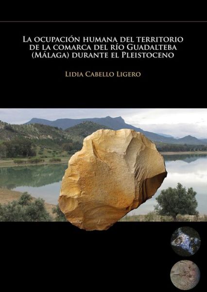 Cover for Lidia Cabello Ligero · La ocupacion humana del territorio de la comarca del rio Guadalteba (Malaga) durante el Pleistoceno (Paperback Book) (2017)