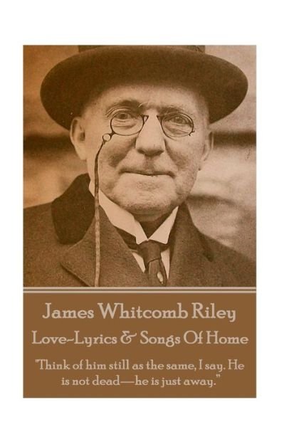 Cover for James Whitcomb Riley · James Whitcomb Riley - Love-Lyrics &amp; Songs Of Home (Taschenbuch) (2017)
