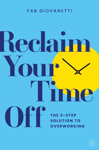 Cover for Fab Giovanetti · Reclaim Your Time Off: The 3-step Solution to Overworking (Pocketbok) [New edition] (2021)