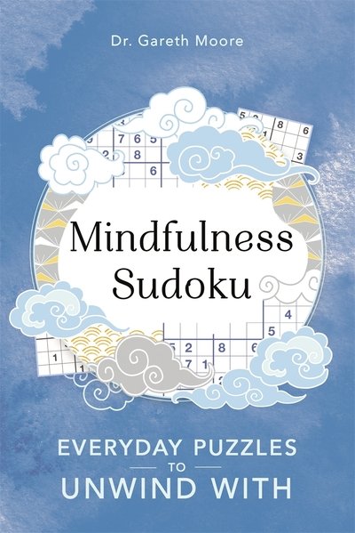 Mindfulness Sudoku: Everyday puzzles to unwind with - Everyday Mindfulness Puzzles - Gareth Moore - Kirjat - Michael O'Mara Books Ltd - 9781789292121 - torstai 20. helmikuuta 2020