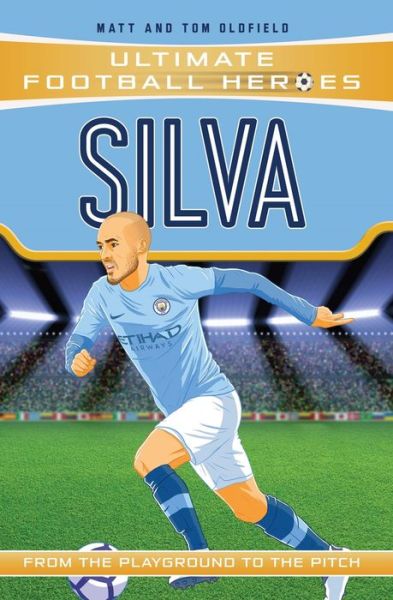 Silva (Ultimate Football Heroes - the No. 1 football series): Collect Them All! - Ultimate Football Heroes - Oldfield, Matt & Tom - Livres - John Blake Publishing Ltd - 9781789461121 - 13 juin 2019