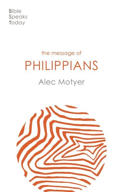 Cover for Motyer, Alec (Author) · The Message of Philippians: Jesus Our Joy - The Bible Speaks Today New Testament (Pocketbok) (2020)