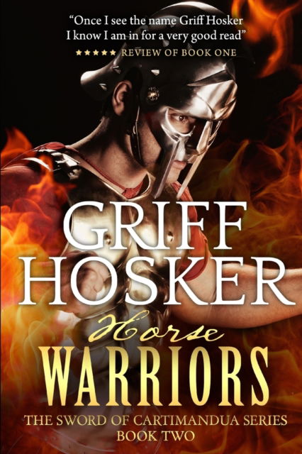 The Horsewarriors - Sword of Cartimandua - Griff Hosker - Books - Independently Published - 9781790603121 - December 1, 2018