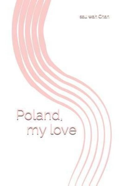 Cover for Sau Wah Monita Chan · Poland, my love (Paperback Bog) (2013)