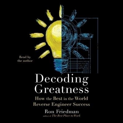 Cover for Ron Friedman · Decoding Greatness How the Best in the World Reverse Engineer Success (CD) (2021)