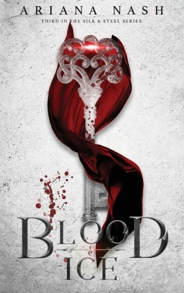 Blood & Ice - Silk & Steel - Ariana Nash - Livros - Pippa Dacosta Author - 9781838185121 - 10 de setembro de 2020