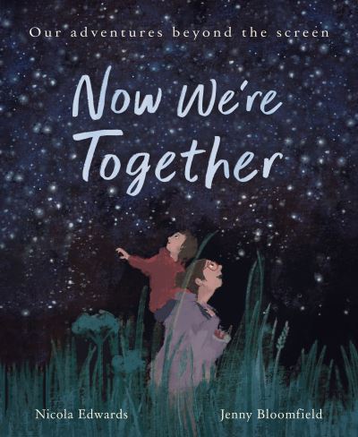 Cover for Nicola Edwards · Now We're Together: Our adventures beyond the screen (Paperback Book) (2024)