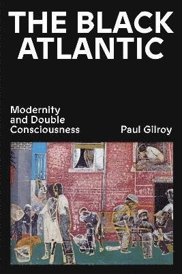 Cover for Paul Gilroy · The Black Atlantic: Modernity and Double Consciousness (Paperback Book) (2022)