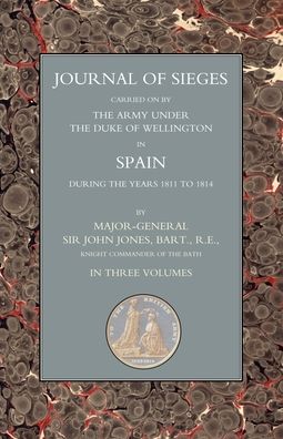 Journals of Sieges - Bart R. - John T Jones - Kirjat - Naval & Military Press, The - 9781843428121 - keskiviikko 23. toukokuuta 2007