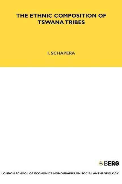 The Ethnic Composition of Tswana Tribes - LSE Monographs on Social Anthropology - Isaac Schapera - Böcker - Taylor & Francis Ltd - 9781845200121 - 1952