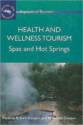 Cover for Patricia Erfurt-Cooper · Health and Wellness Tourism: Spas and Hot Springs - Aspects of Tourism (Inbunden Bok) (2009)