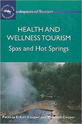 Cover for Patricia Erfurt-Cooper · Health and Wellness Tourism: Spas and Hot Springs - Aspects of Tourism (Hardcover Book) (2009)