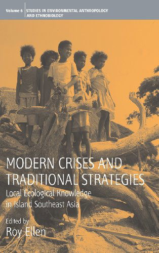 Cover for Roy Ellen · Modern Crises and Traditional Strategies: Local Ecological Knowledge in Island Southeast Asia - Environmental Anthropology and Ethnobiology (Hardcover Book) (2007)