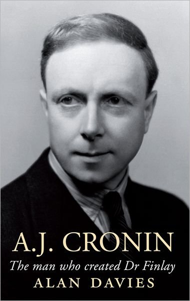 Cover for Alan Davies · A.J. Cronin: The Man Who Created Dr Finlay (Hardcover Book) (2011)