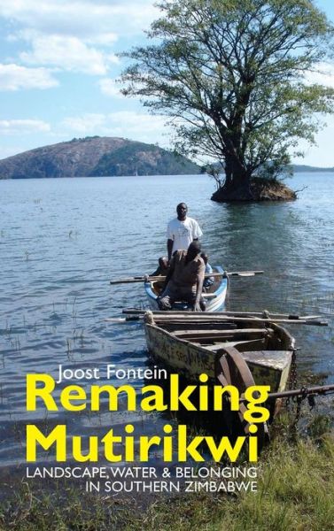 Cover for Professor Joost Fontein · Remaking Mutirikwi: Landscape, Water and Belonging in Southern Zimbabwe - Eastern Africa Series (Gebundenes Buch) (2015)