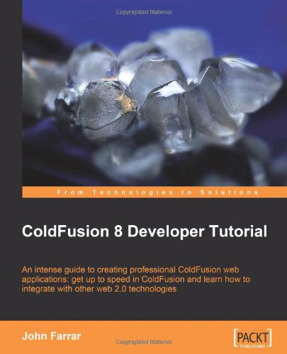 Coldfusion 8 Developer Tutorial - John Farrar - Książki - Packt Publishing - 9781847194121 - 30 czerwca 2008