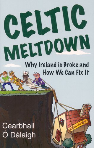 Cover for Cearbhall O Dalaigh · Celtic Meltdown: Why Ireland is Broke and How We Can Fix It (Paperback Book) (2010)