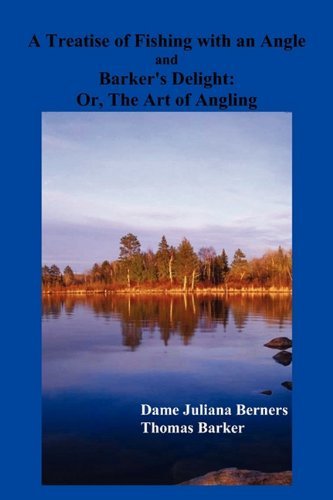 Cover for Dame Juliana Berners · A Treatise of Fishing with an Angle and Barker's Delight (Pocketbok) (2010)