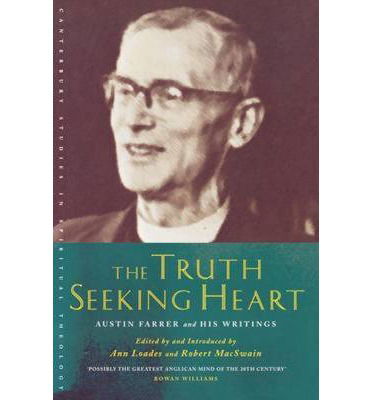 Cover for Austin Marsden Farrer · The Truth-seeking Heart: Austin Farrer and His Writings - Canterbury Studies in Spiritual Theology (Paperback Book) (2006)