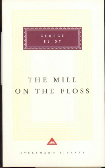 Cover for George Eliot · The Mill On The Floss - Everyman's Library CLASSICS (Innbunden bok) (1992)