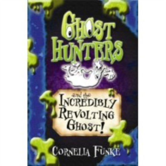 Cover for Cornelia Funke · Ghosthunters and the Incredibly Revolting Ghost! - Ghosthunters (Pocketbok) (2007)