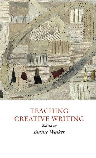 Cover for Elaine Walker · Teaching Creative Writing (Hardcover Book) (2012)