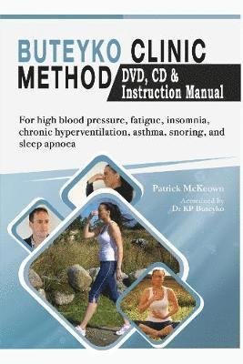Cover for Patrick McKeown · Buteyko Clinic Method (With free instructional CD &amp; DVD): For fatigue, insomnia, chronic hyperventilation, snoring &amp; sleep apnea (Paperback Book) (2019)