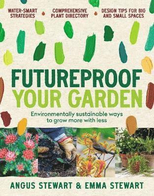 Cover for Angus Stewart · Futureproof Your Garden: Environmentally sustainable ways to grow more with less (Paperback Book) (2023)