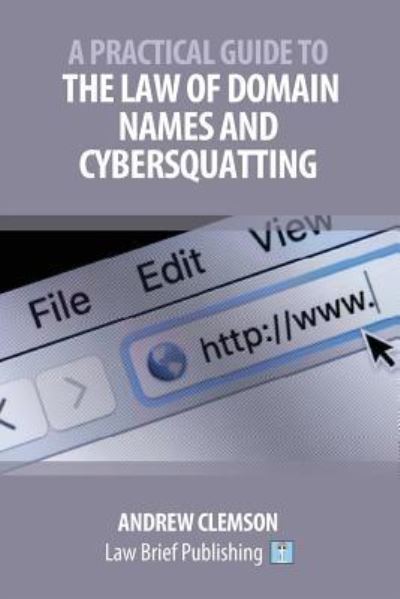 Cover for Andrew Clemson · A Practical Guide to the Law of Domain Names and Cybersquatting (Pocketbok) (2019)