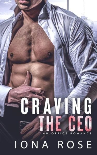 Cover for Iona Rose · Craving The CEO (Pocketbok) (2021)