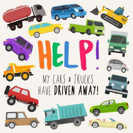 Webber Books · Help! My Cars & Trucks Have Driven Away!: A Fun Where's Wally / Waldo Style Book for 2-5 Year Olds (Paperback Book) [Large type / large print edition] (2021)