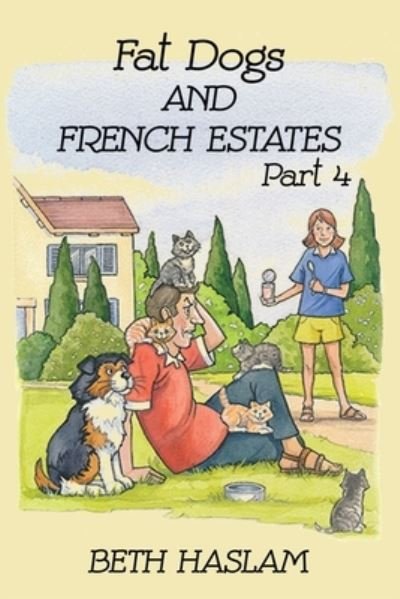 Cover for Beth Haslam · Fat Dogs and French Estates: Part 4 (Paperback Bog) (2021)