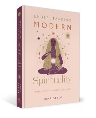 Cover for Inna Segal · Understanding Modern Spirituality: An exploration of soul, spirit and healing (Hardcover Book) (2023)
