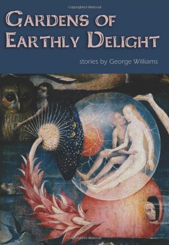Cover for George Williams · Gardens of Earthly Delight (Pocketbok) (2011)