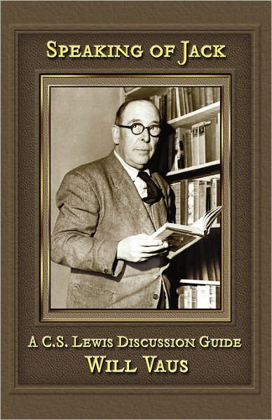 Speaking of Jack: A C. S. Lewis Discussion Guide - Will Vaus - Books - Winged Lion Press, LLC - 9781936294121 - April 22, 2011