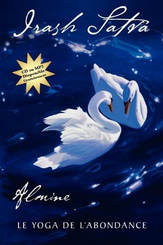 Irash Satva, Le Yoga De L Abondance - Almine - Livres - Spiritual Journeys - 9781936926121 - 29 mai 2011