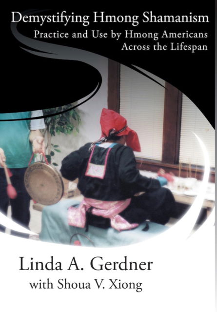 Cover for Linda a Gerdner · Demystifying Hmong Shamanism: Practice and Use (Hardcover Book) (2015)