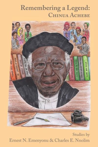 Remembering a Legend: Chinua Achebe - Ernest N Emenyonu - Books - African Heritage Press - 9781940729121 - December 1, 2014