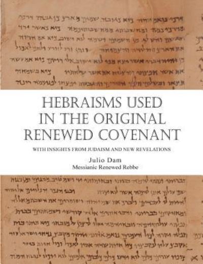 Cover for Rabbi Julio Dam · Hebraisms in the Original Renewed Covenant (Paperback Book) (2015)