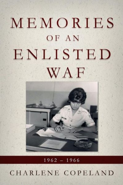 Cover for Charlene Copeland · Memories of an Enlisted WAF : 1962 ? 1966 (Paperback Book) (2016)