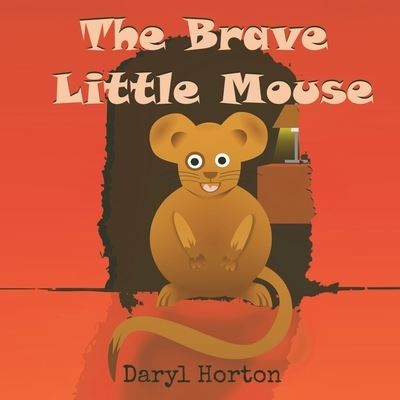 Cover for Daryl Horton · The Brave Little Mouse (Paperback Book) (2020)