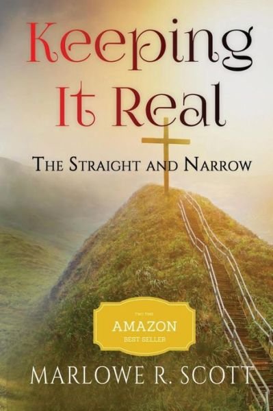 Marlowe R Scott · Keeping It Real The Straight and Narrow (Pocketbok) (2016)