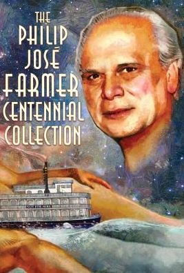 Cover for Philip Jose Farmer · The Philip José Farmer Centennial Collection (Book) (2018)