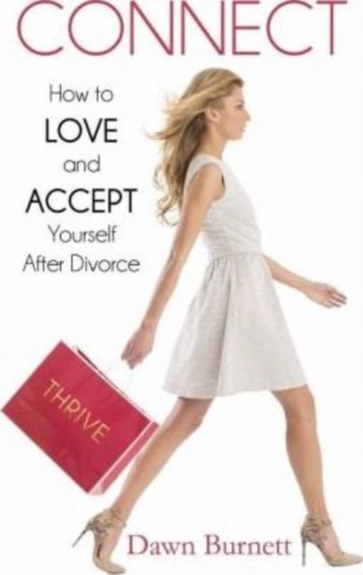 Cover for Dawn Burnett · Connect: How to Love and Accept Yourself After Divorce (Taschenbuch) (2019)